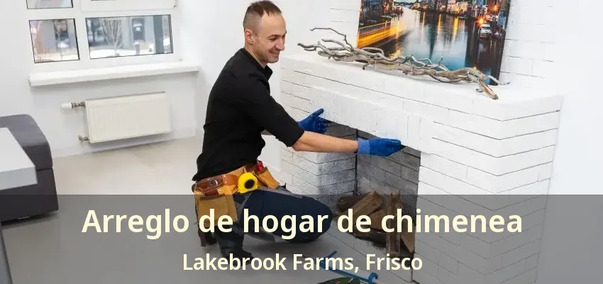 Arreglo de hogar de chimenea Lakebrook Farms, Frisco - TX