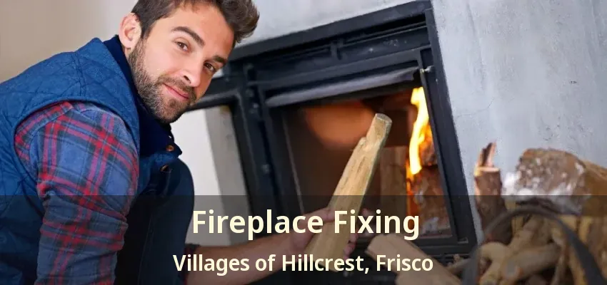 Fireplace Fixing Villages of Hillcrest, Frisco - TX