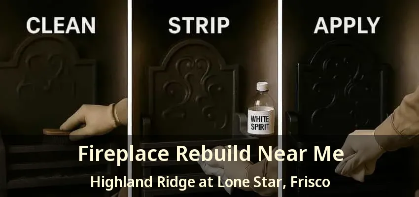 Fireplace Rebuild Near Me Highland Ridge at Lone Star, Frisco - TX