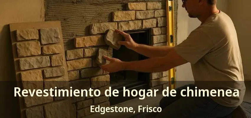 Revestimiento de hogar de chimenea Edgestone, Frisco - TX