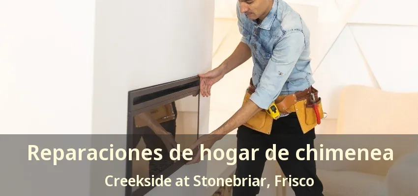Reparaciones de hogar de chimenea Creekside at Stonebriar, Frisco - TX Reparaciones de hogar de chimenea Creekside at Stonebriar, Frisco - TX