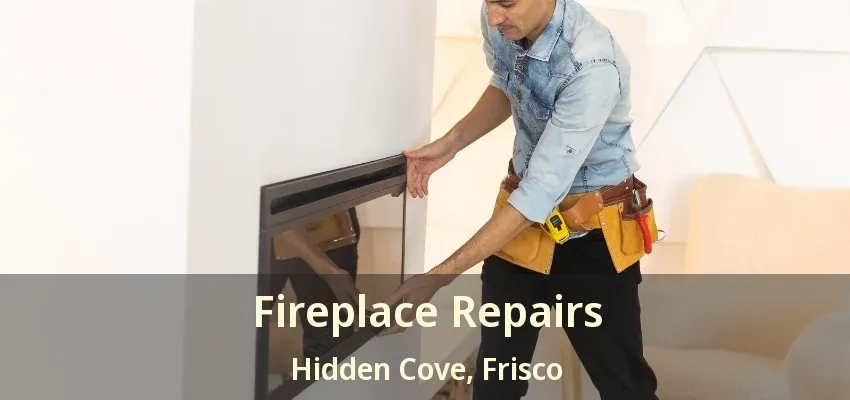 Fireplace Repairs Hidden Cove, Frisco - TX