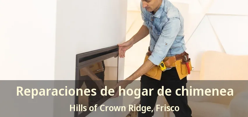Reparaciones de hogar de chimenea Hills of Crown Ridge, Frisco - TX