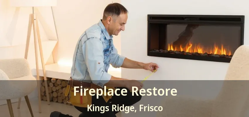 Fireplace Restore Kings Ridge, Frisco - TX