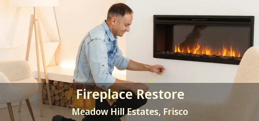 Fireplace Restore Meadow Hill Estates, Frisco - TX