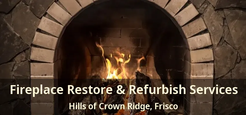 Fireplace Restore & Refurbish Services Hills of Crown Ridge, Frisco - TX