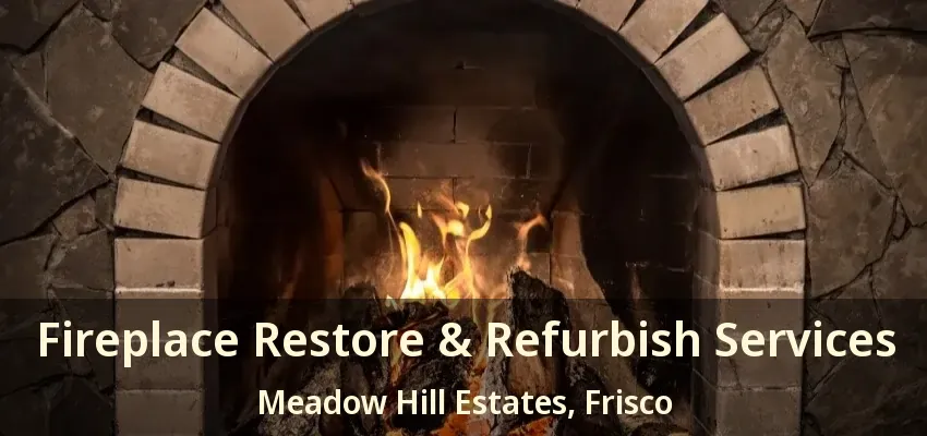 Fireplace Restore & Refurbish Services Meadow Hill Estates, Frisco - TX