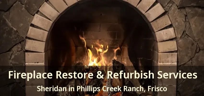 Fireplace Restore & Refurbish Services Sheridan in Phillips Creek Ranch, Frisco - TX