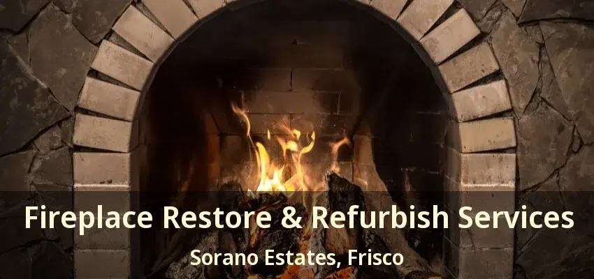 Fireplace Restore & Refurbish Services Sorano Estates, Frisco - TX