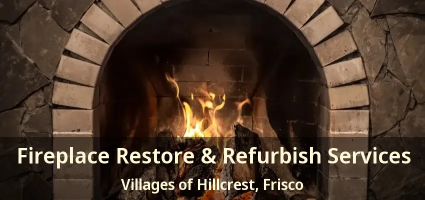 Fireplace Restore & Refurbish Services Villages of Hillcrest, Frisco - TX