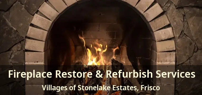 Fireplace Restore & Refurbish Services Villages of Stonelake Estates, Frisco - TX