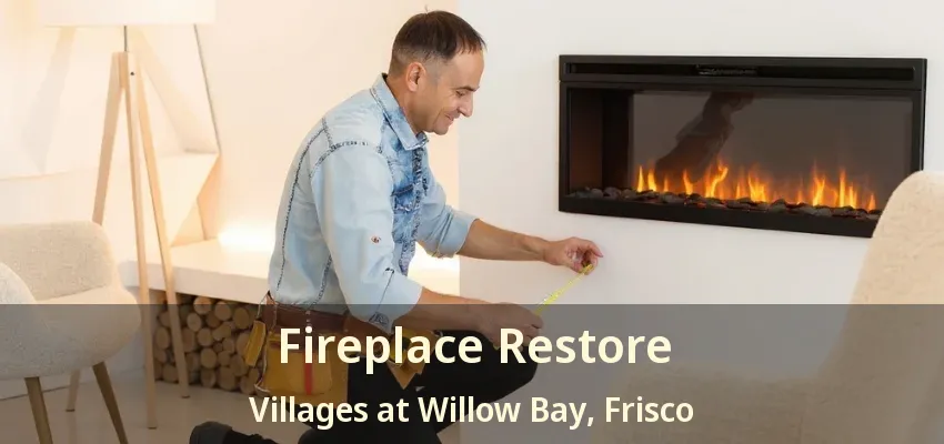 Fireplace Restore Villages at Willow Bay, Frisco - TX