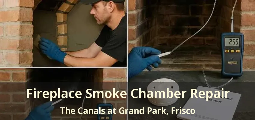 Fireplace Smoke Chamber Repair The Canals at Grand Park, Frisco - TX
