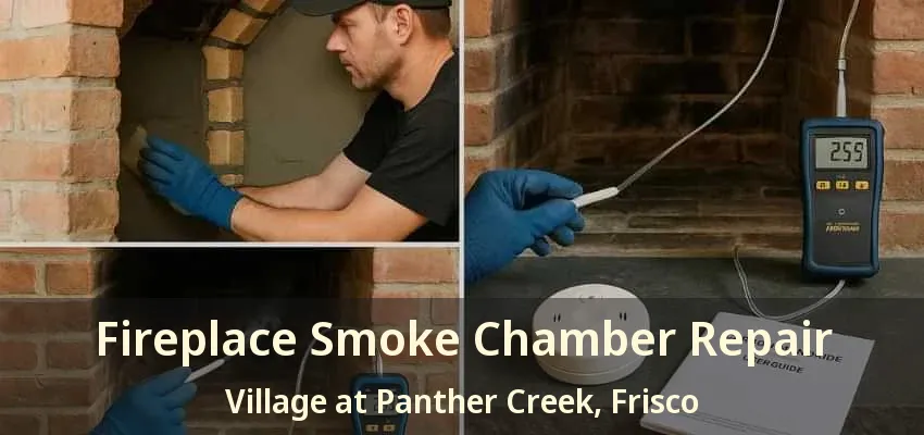 Fireplace Smoke Chamber Repair Village at Panther Creek, Frisco - TX
