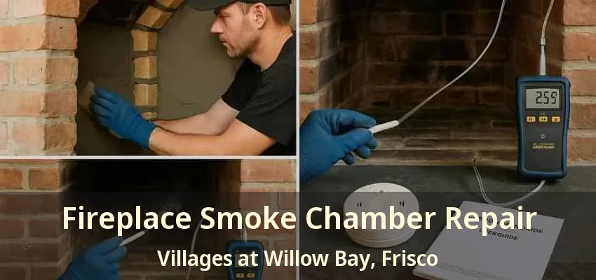 Fireplace Smoke Chamber Repair Villages at Willow Bay, Frisco - TX