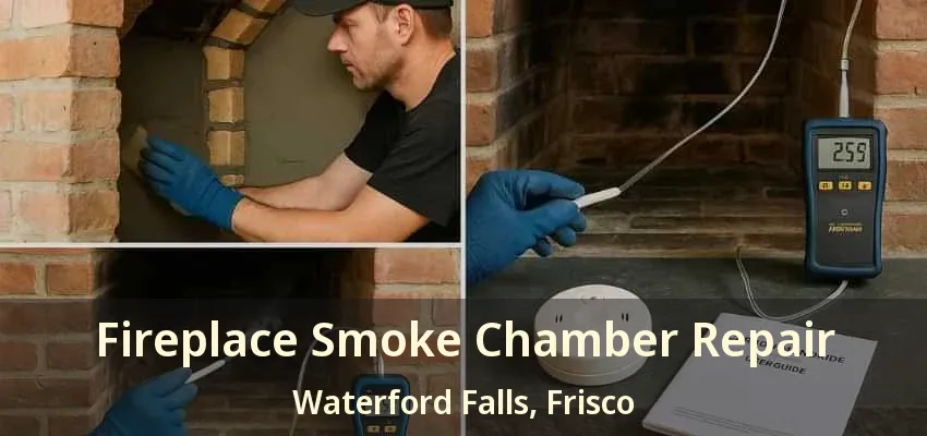 Fireplace Smoke Chamber Repair Waterford Falls, Frisco - TX