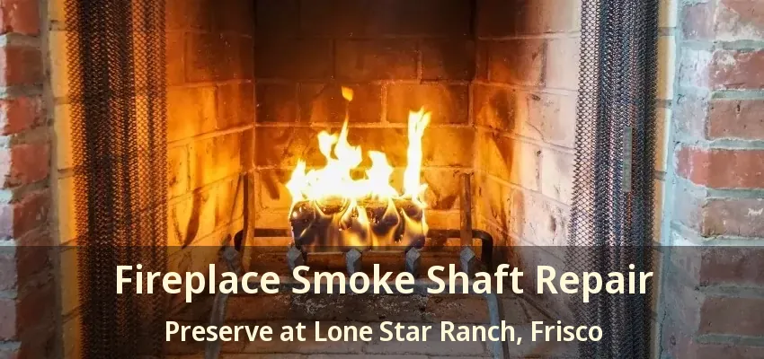 Fireplace Smoke Shaft Repair Preserve at Lone Star Ranch, Frisco - TX