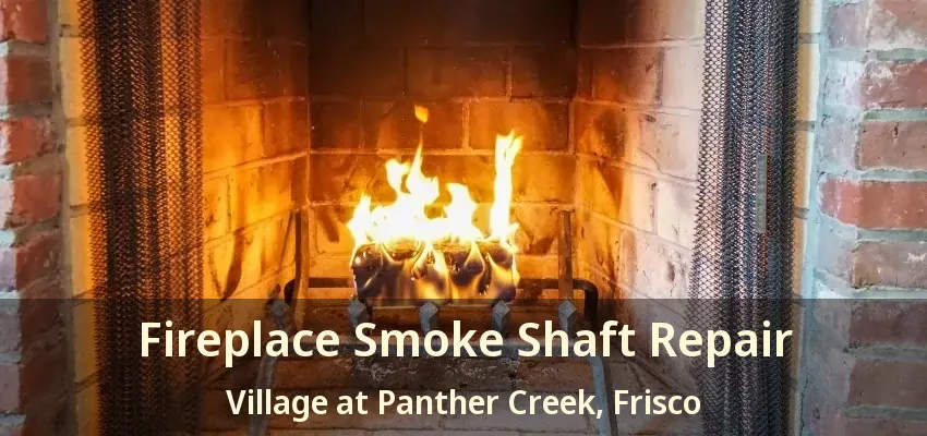 Fireplace Smoke Shaft Repair Village at Panther Creek, Frisco - TX