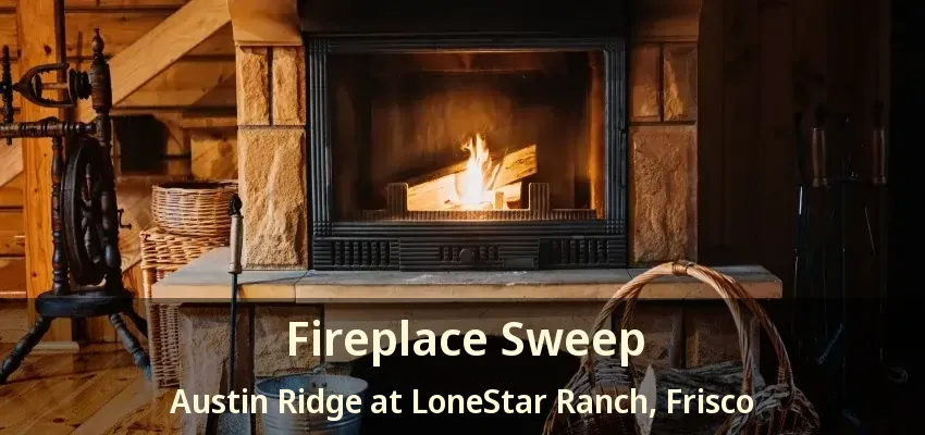 Fireplace Sweep Austin Ridge at LoneStar Ranch, Frisco - TX