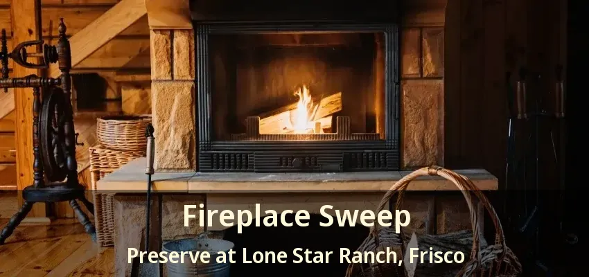 Fireplace Sweep Preserve at Lone Star Ranch, Frisco - TX