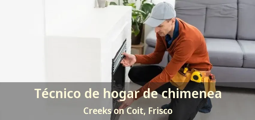 Técnico de hogar de chimenea Creeks on Coit, Frisco - TX