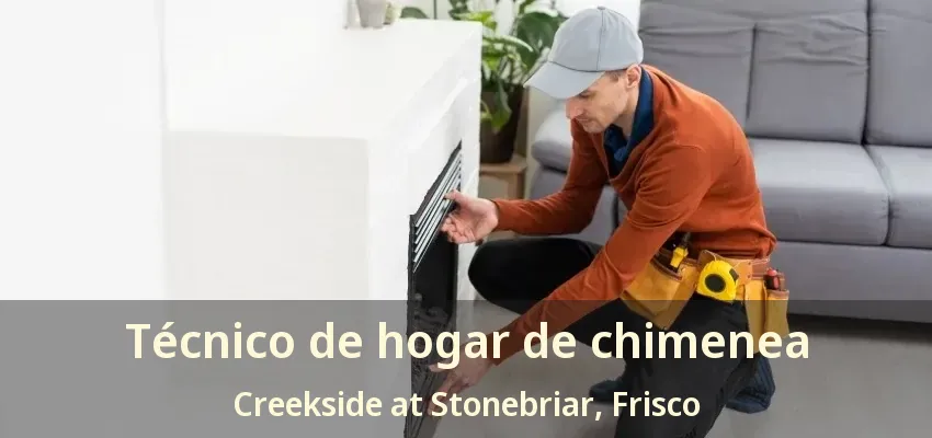 Técnico de hogar de chimenea Creekside at Stonebriar, Frisco - TX