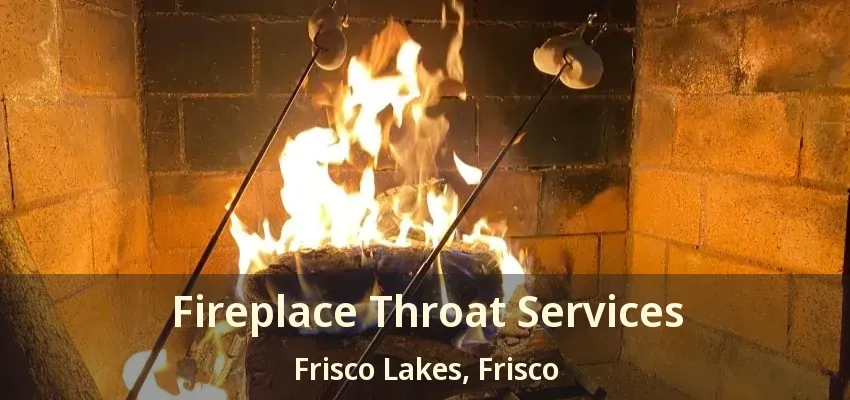 Fireplace Throat Services Frisco Lakes, Frisco - TX