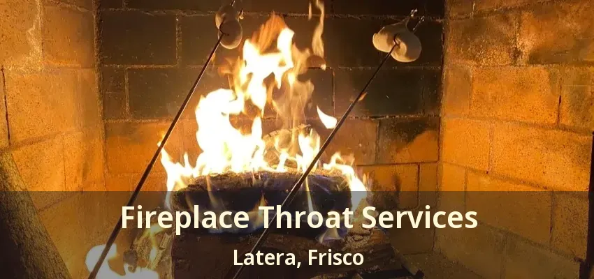 Fireplace Throat Services Latera, Frisco - TX