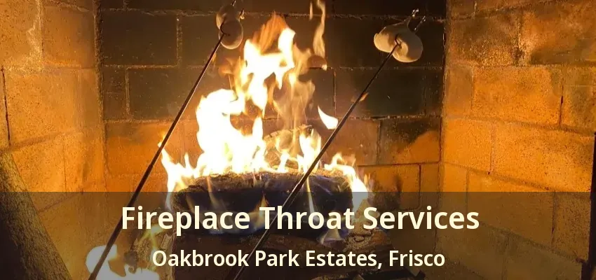 Fireplace Throat Services Oakbrook Park Estates, Frisco - TX