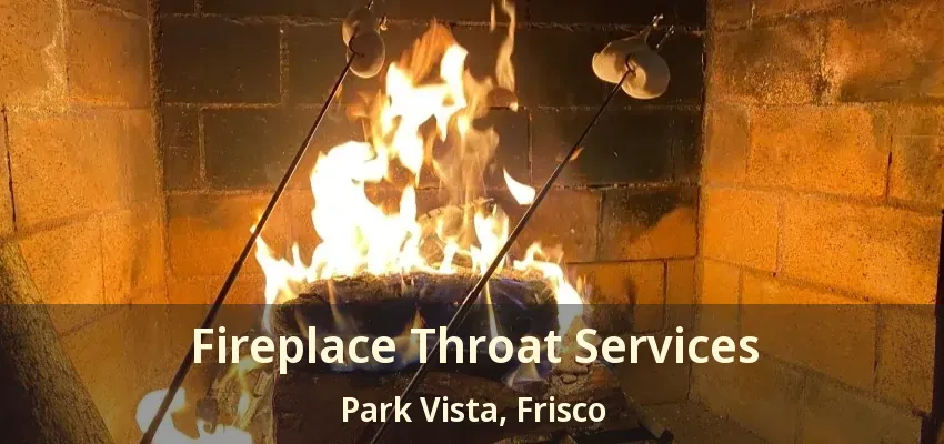 Fireplace Throat Services Park Vista, Frisco - TX
