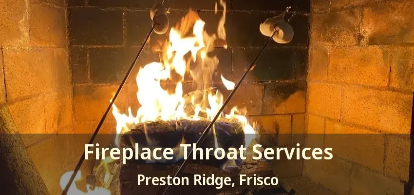 Fireplace Throat Services Preston Ridge, Frisco - TX