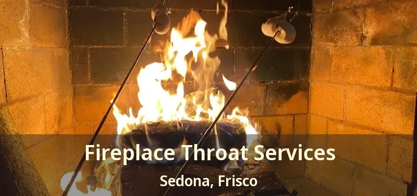 Fireplace Throat Services Sedona, Frisco - TX