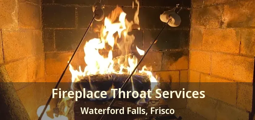 Fireplace Throat Services Waterford Falls, Frisco - TX