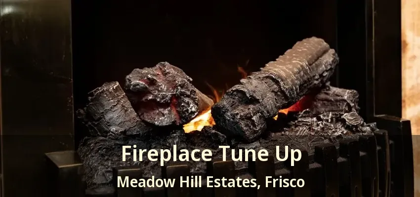 Fireplace Tune Up Meadow Hill Estates, Frisco - TX