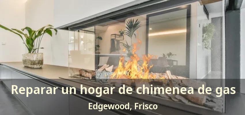 Reparar un hogar de chimenea de gas Edgewood, Frisco - TX