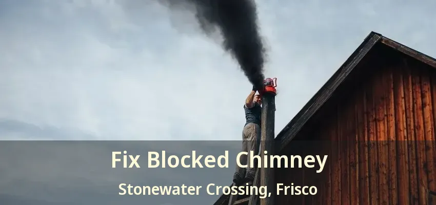 Fix Blocked Chimney Stonewater Crossing, Frisco - TX