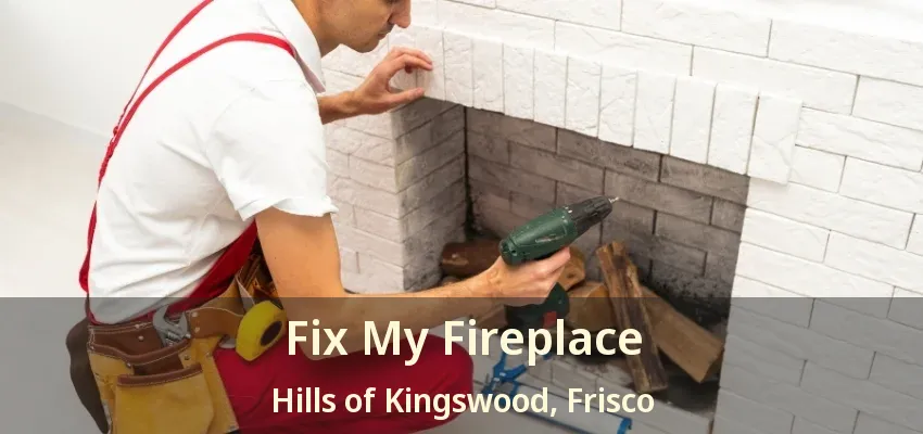 Fix My Fireplace Hills of Kingswood, Frisco - TX