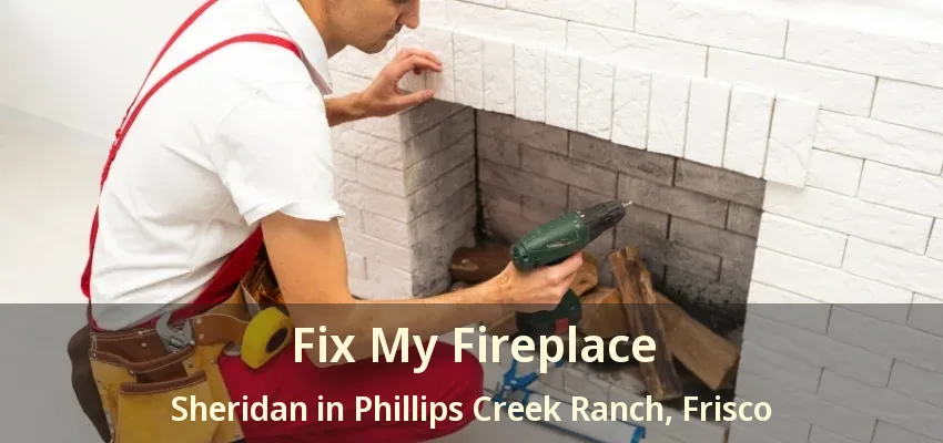 Fix My Fireplace Sheridan in Phillips Creek Ranch, Frisco - TX