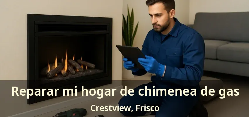 Reparar mi hogar de chimenea de gas Crestview, Frisco - TX