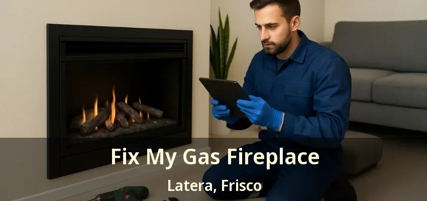 Fix My Gas Fireplace Latera, Frisco - TX