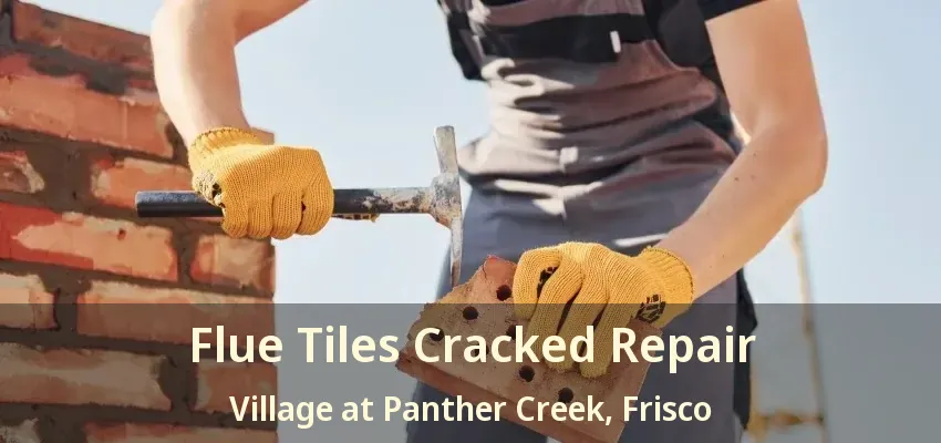 Flue Tiles Cracked Repair Village at Panther Creek, Frisco - TX
