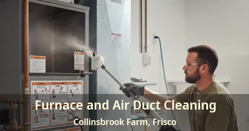 Furnace and Air Duct Cleaning Collinsbrook Farm, Frisco - TX