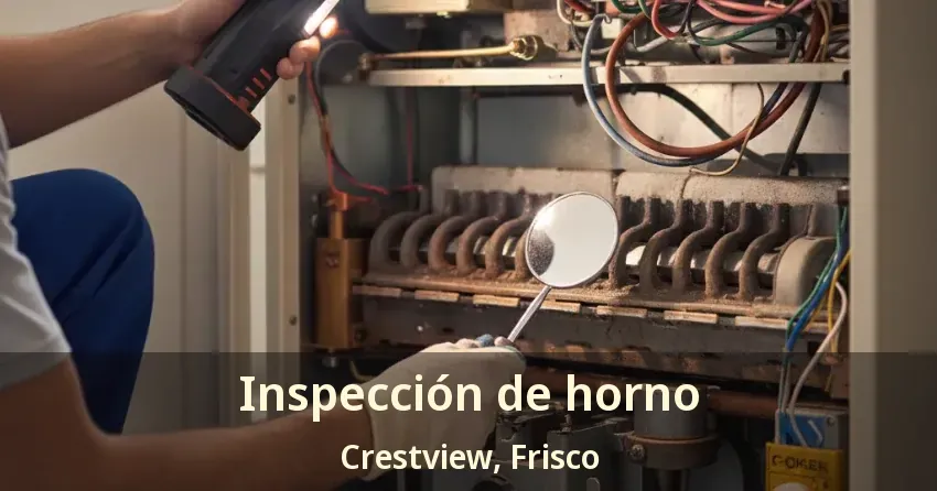 Inspección de horno Crestview, Frisco - TX