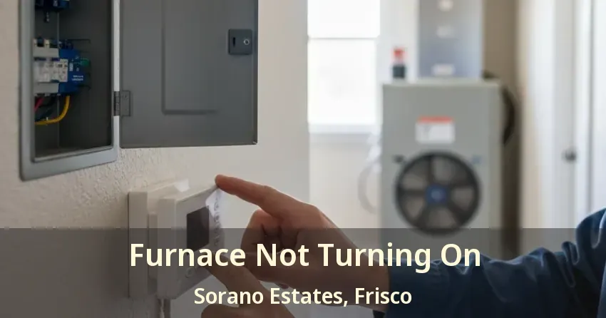 Furnace Not Turning On Sorano Estates, Frisco - TX
