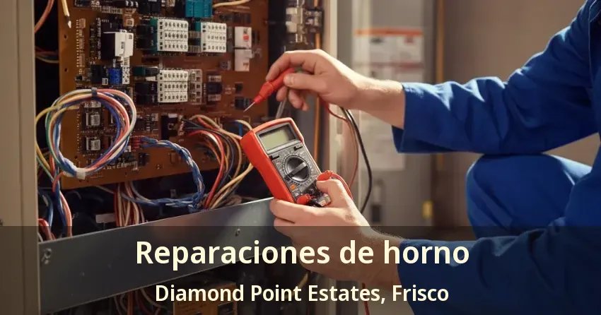 Reparaciones de horno Diamond Point Estates, Frisco - TX