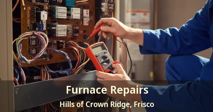 Furnace Repairs Hills of Crown Ridge, Frisco - TX