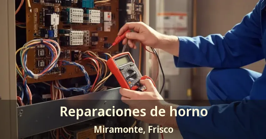 Reparaciones de horno Miramonte, Frisco - TX