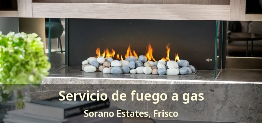 Servicio de fuego a gas Sorano Estates, Frisco - TX