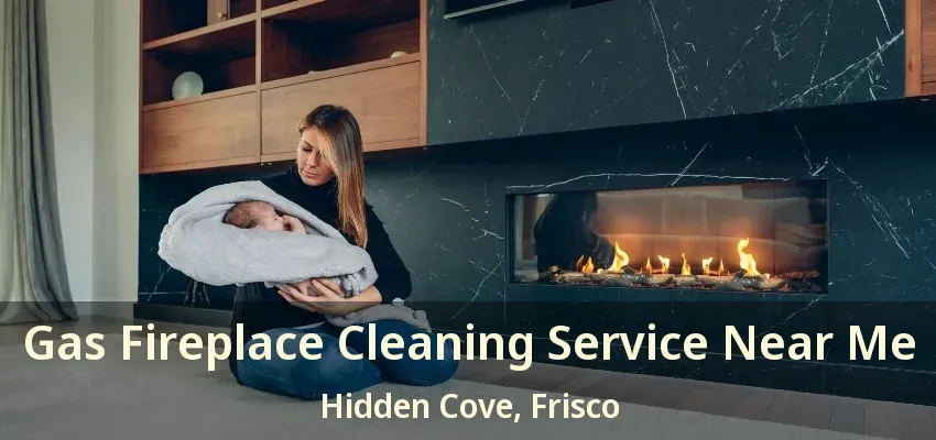 Gas Fireplace Cleaning Service Near Me Hidden Cove, Frisco - TX