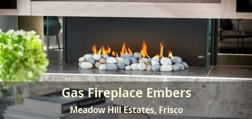 Gas Fireplace Embers Meadow Hill Estates, Frisco - TX